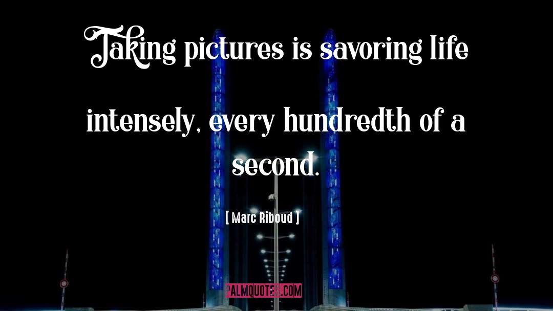 Savoring quotes by Marc Riboud