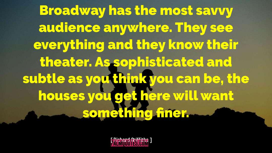 Savvy quotes by Richard Griffiths