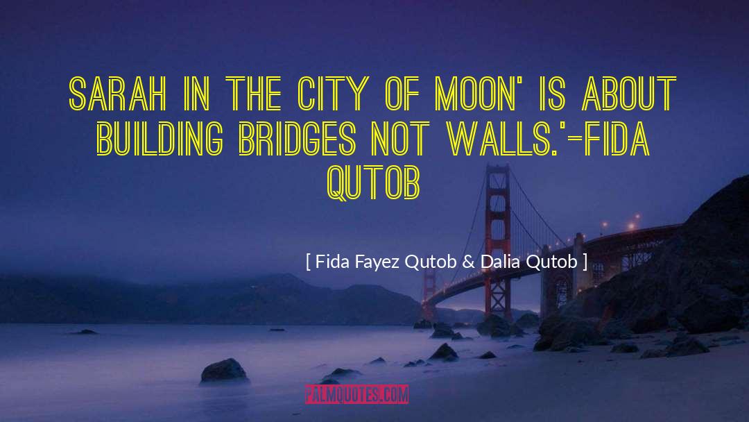 Sawalha Fida quotes by Fida Fayez Qutob & Dalia Qutob