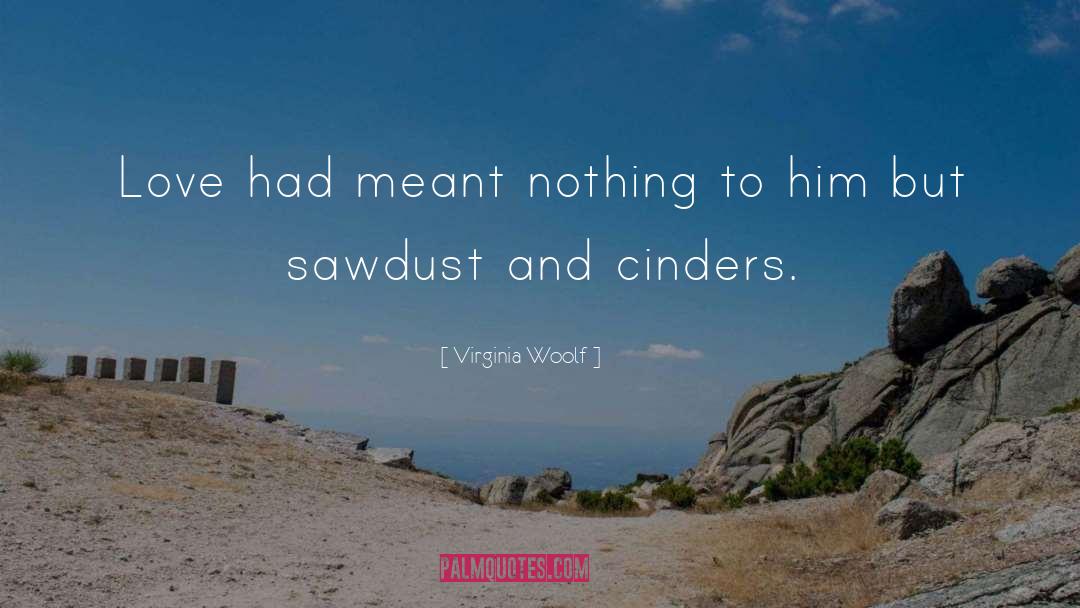 Sawdust quotes by Virginia Woolf