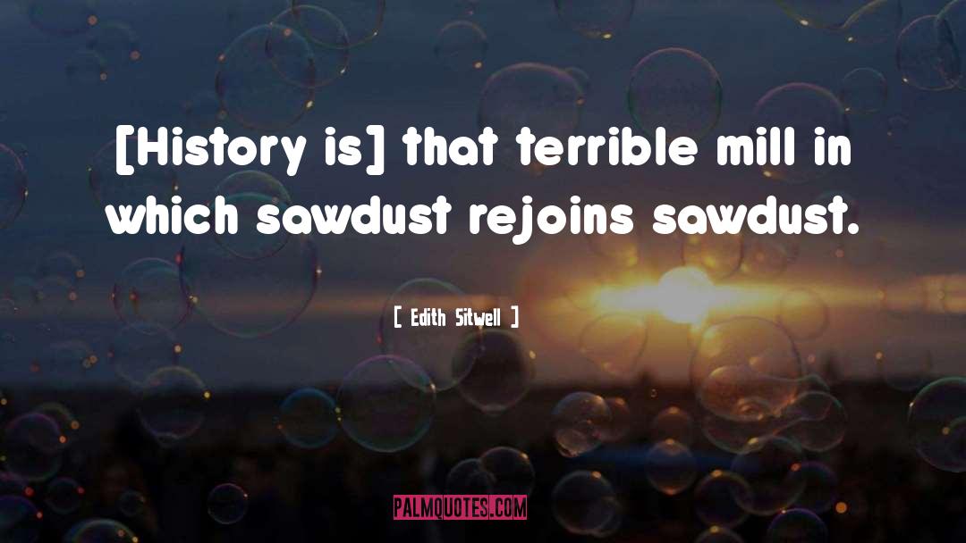 Sawdust quotes by Edith Sitwell