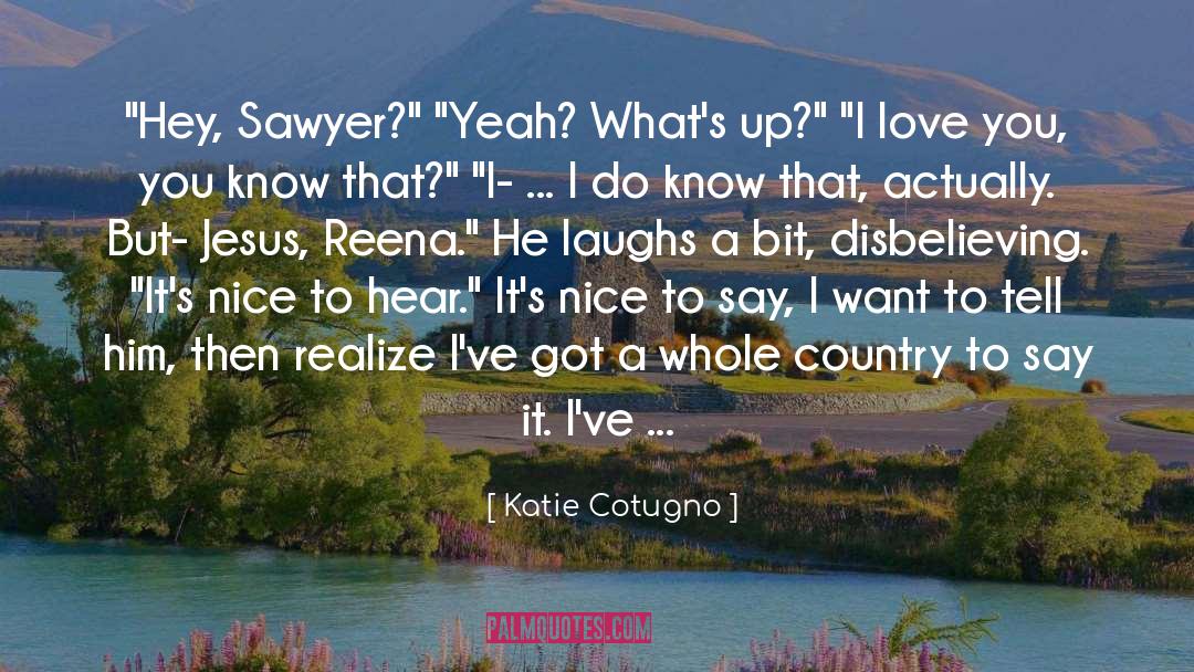 Sawyer quotes by Katie Cotugno