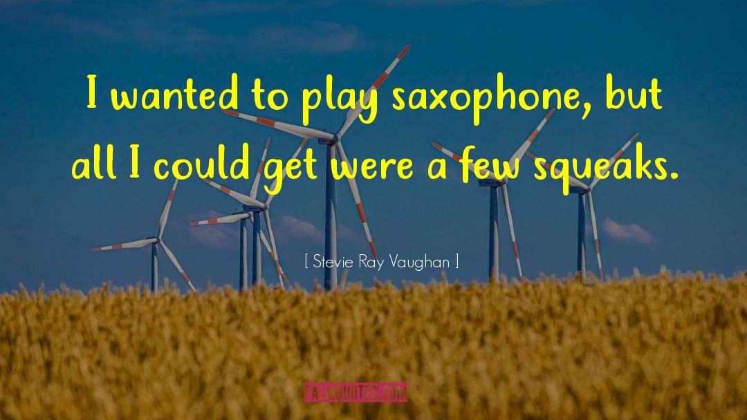 Saxophone quotes by Stevie Ray Vaughan