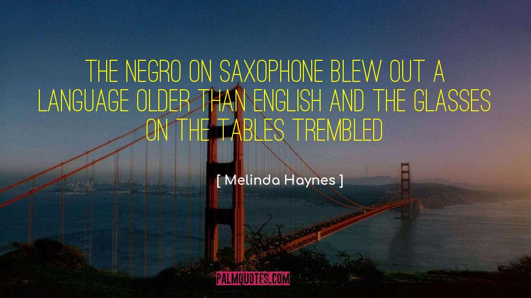 Saxophone quotes by Melinda Haynes