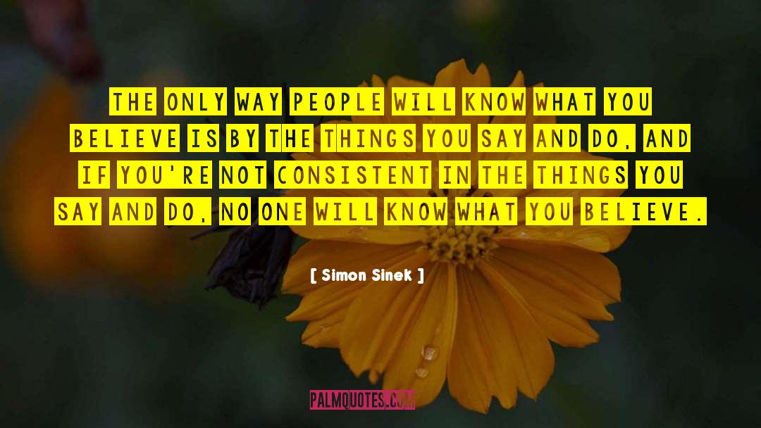 Say And Do quotes by Simon Sinek