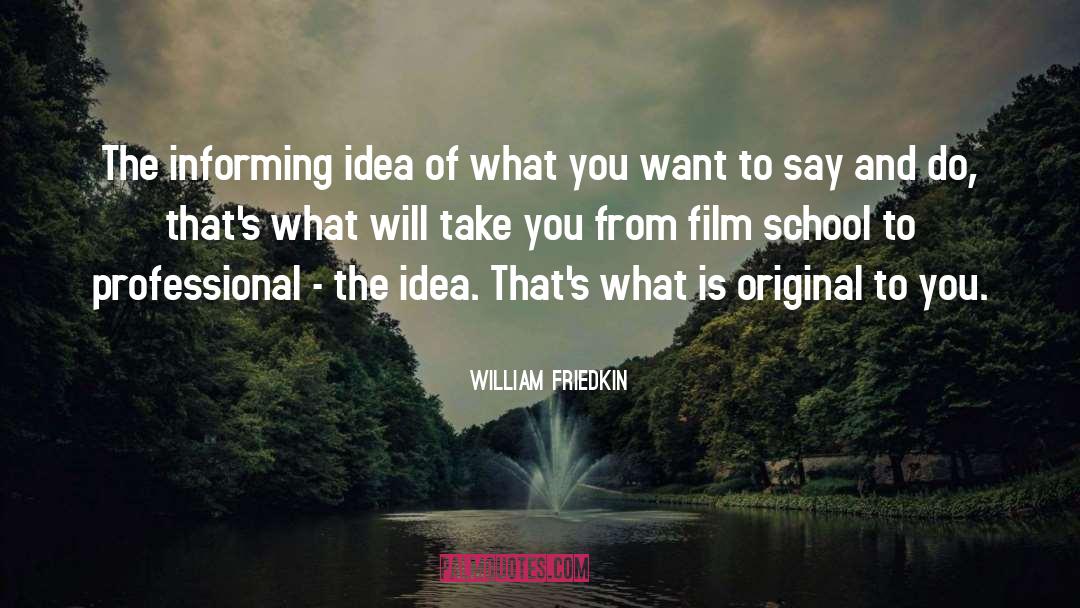Say And Do quotes by William Friedkin