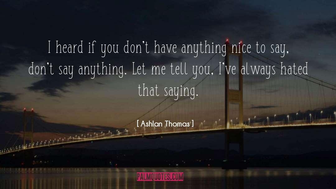Say Anything quotes by Ashlan Thomas