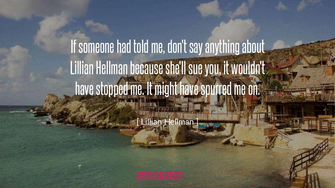 Say Anything quotes by Lillian Hellman