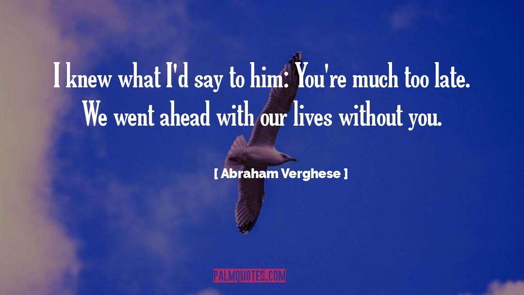 Say Cheese quotes by Abraham Verghese