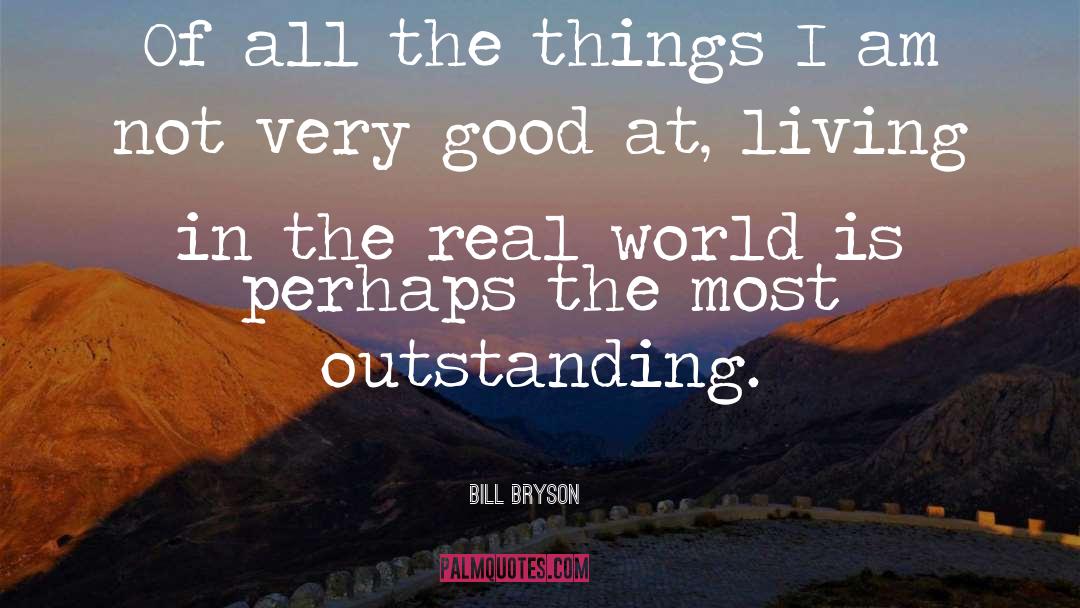 Say Good Things quotes by Bill Bryson