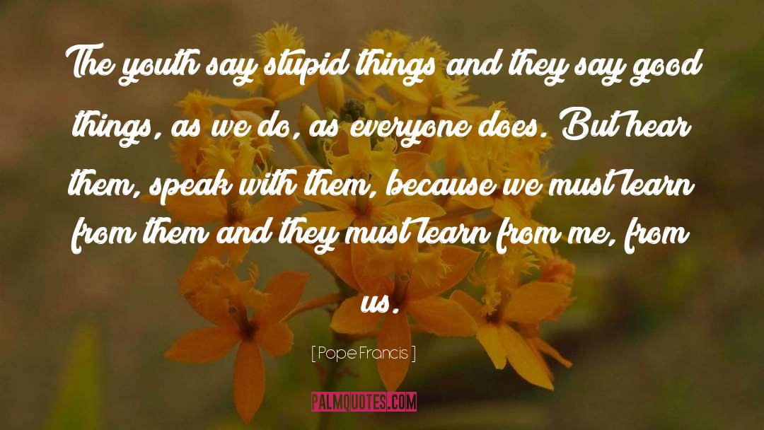 Say Good Things quotes by Pope Francis