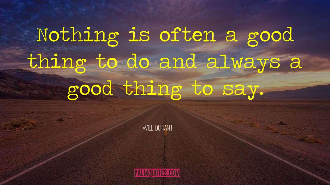 Say Good Things quotes by Will Durant