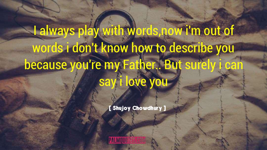 Say I Love You quotes by Shujoy Chowdhury