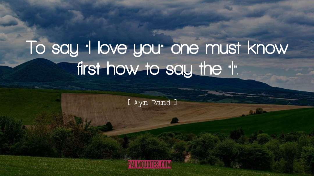 Say I Love You quotes by Ayn Rand