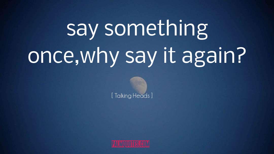 Say It Again quotes by Talking Heads