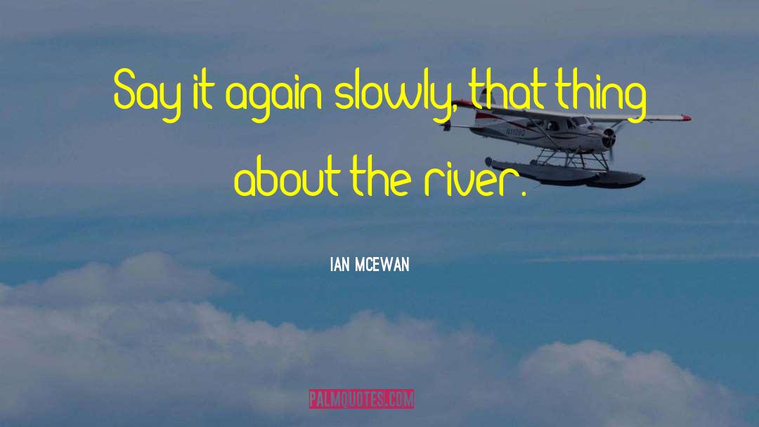 Say It Again quotes by Ian McEwan