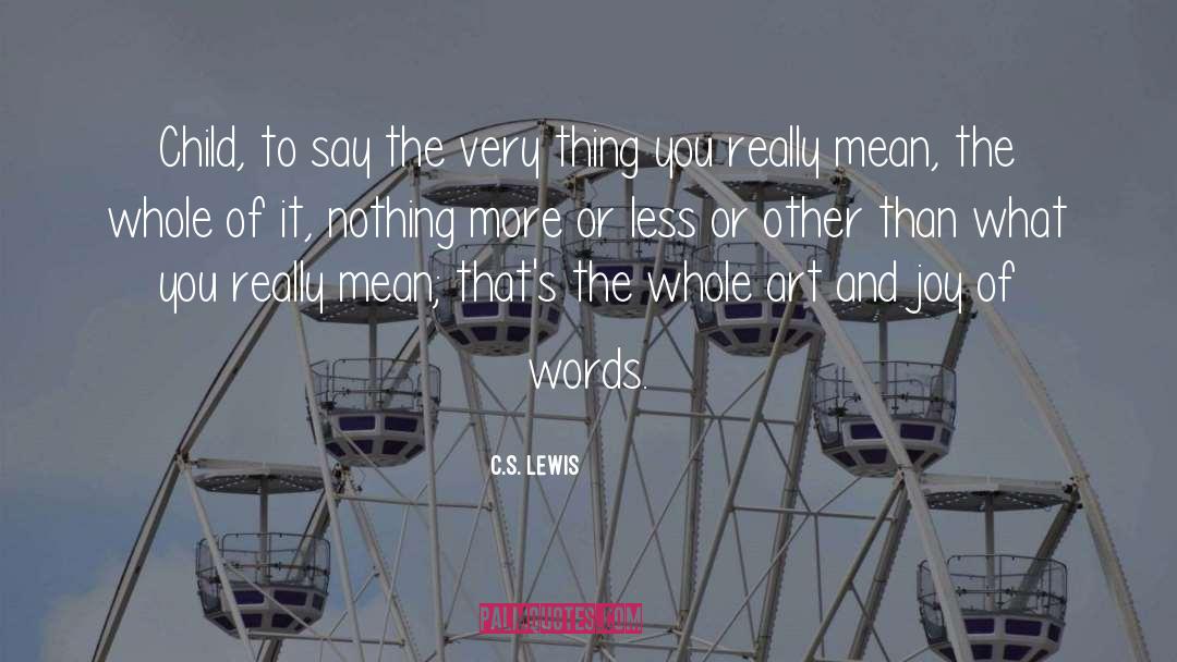 Say Less Mean More quotes by C.S. Lewis