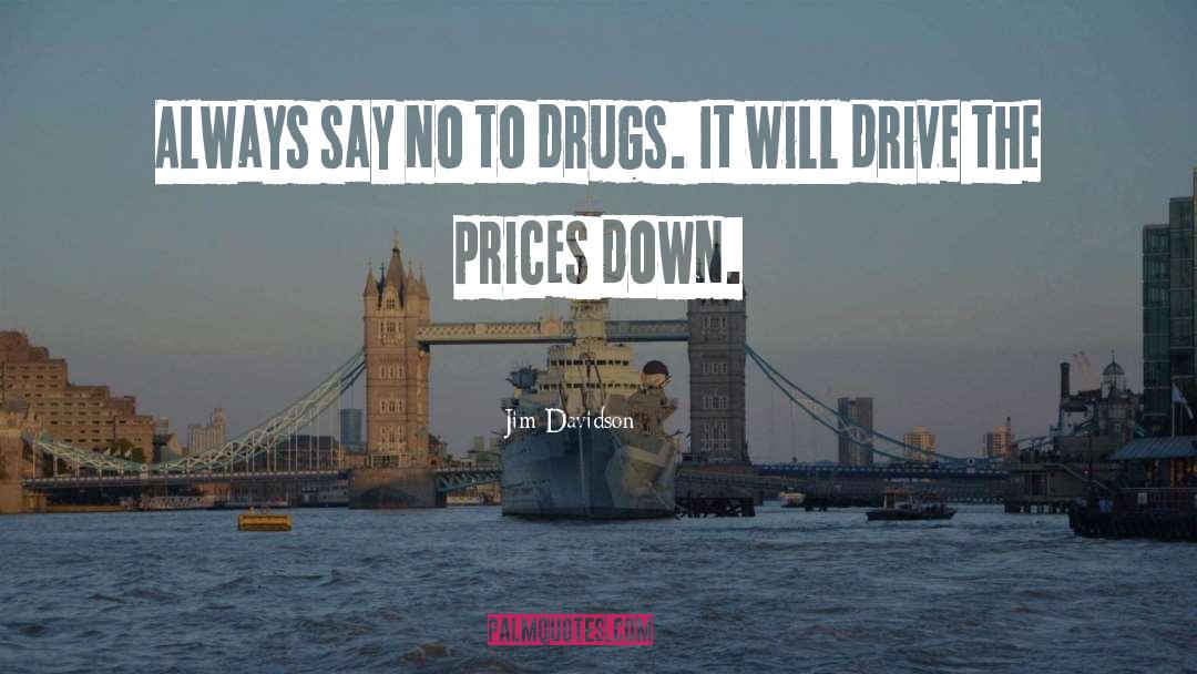 Say No To Drugs quotes by Jim Davidson