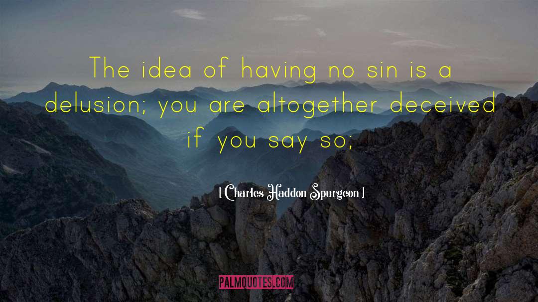 Say So quotes by Charles Haddon Spurgeon