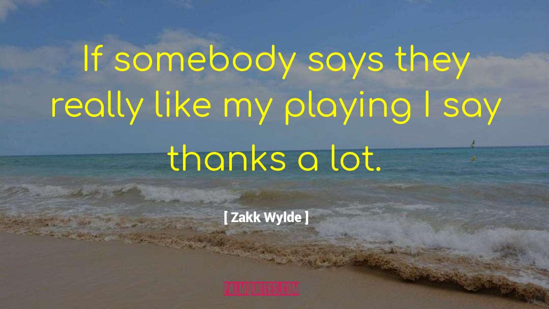 Say Thanks quotes by Zakk Wylde