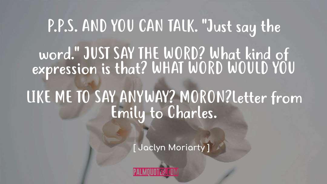Say The Word quotes by Jaclyn Moriarty