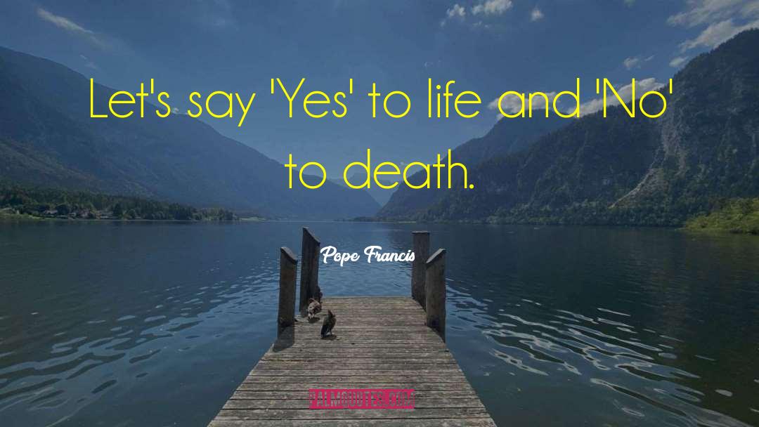 Say Yes quotes by Pope Francis