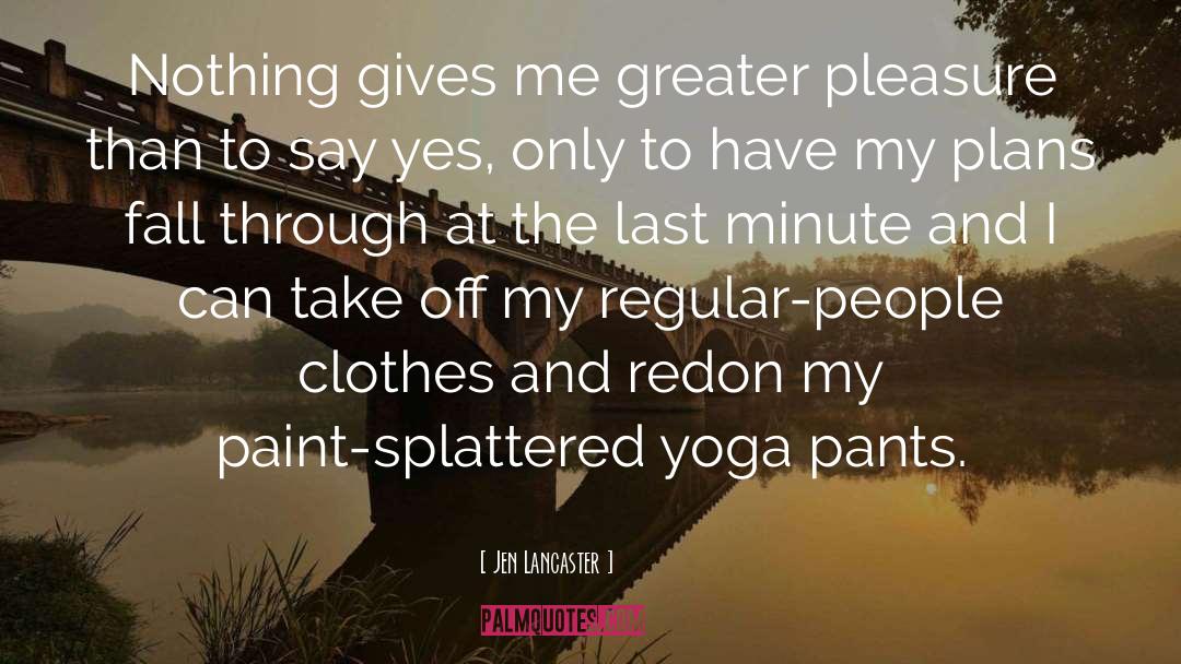 Say Yes quotes by Jen Lancaster