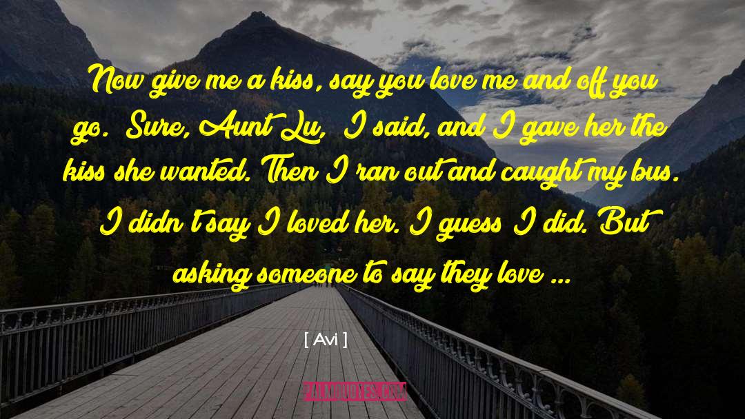 Say You Love Me quotes by Avi