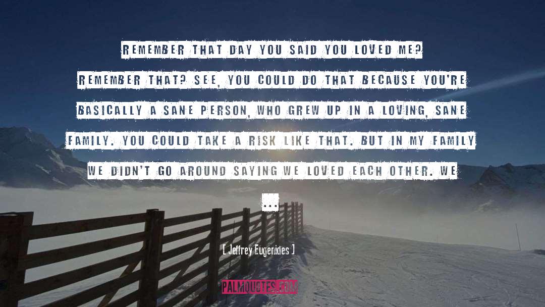Say You Love Me quotes by Jeffrey Eugenides
