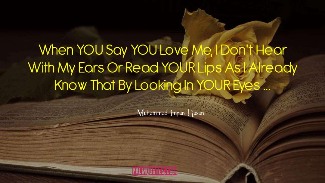 Say You Love Me quotes by Muhammad Imran Hasan