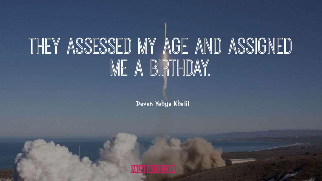 Sayings For 21st Birthday quotes by Davan Yahya Khalil