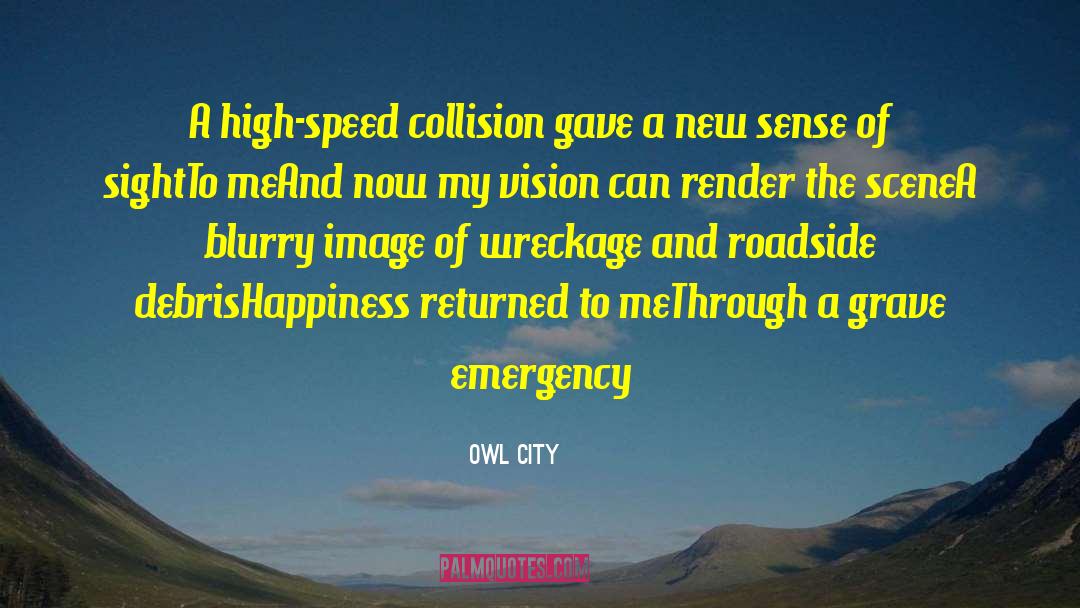 Sayres Collision quotes by Owl City