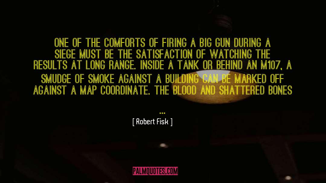 Sc1 Siege Tank quotes by Robert Fisk