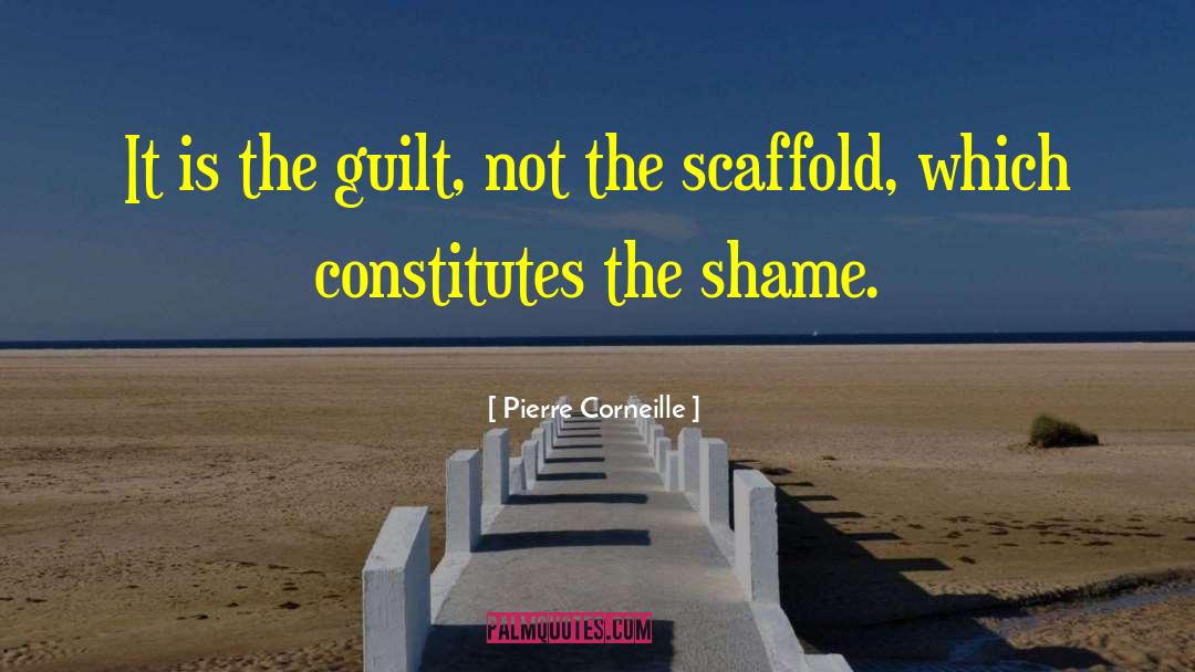 Scaffold quotes by Pierre Corneille