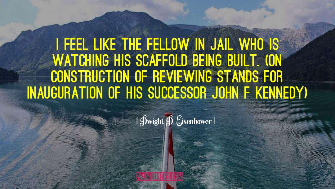 Scaffold quotes by Dwight D. Eisenhower