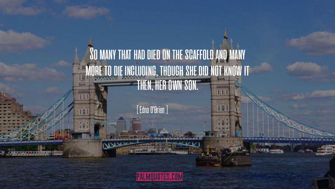 Scaffold quotes by Edna O'Brien