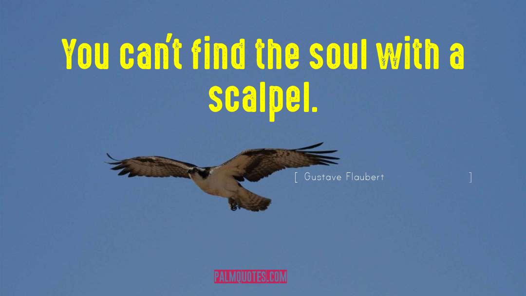 Scalpels quotes by Gustave Flaubert