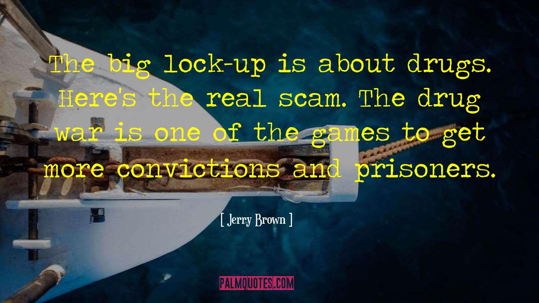 Scams quotes by Jerry Brown