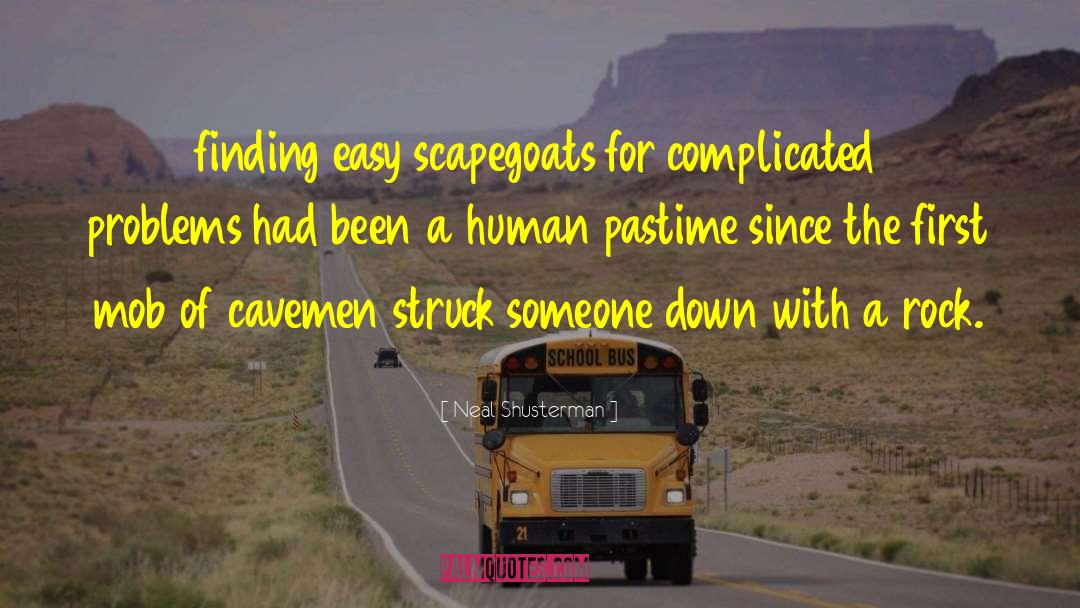 Scapegoats quotes by Neal Shusterman