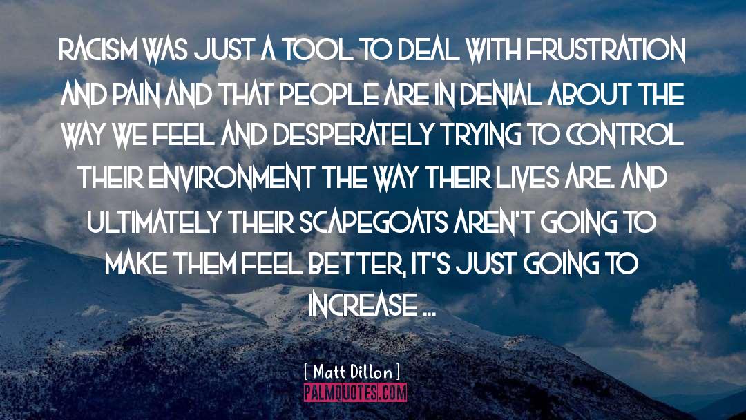 Scapegoats quotes by Matt Dillon