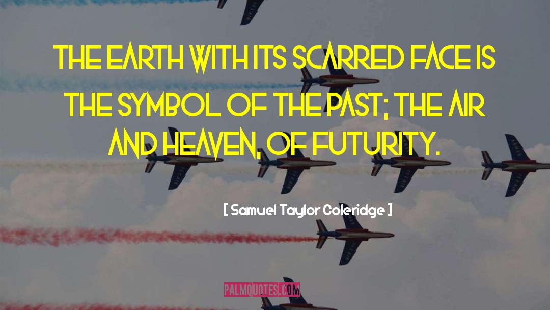 Scar Of The Past quotes by Samuel Taylor Coleridge