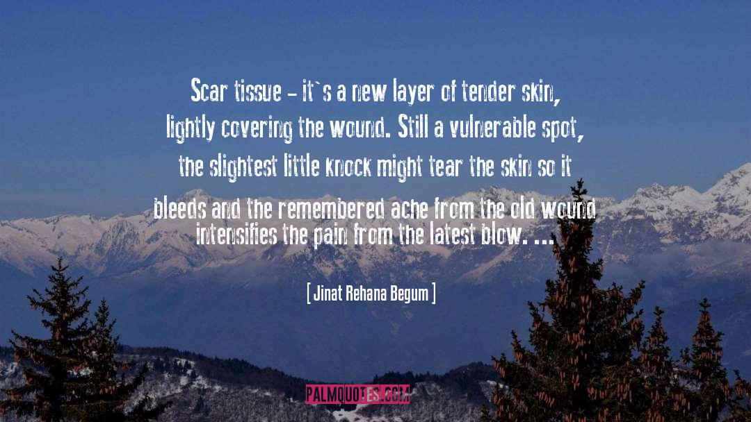 Scar Tissue quotes by Jinat Rehana Begum