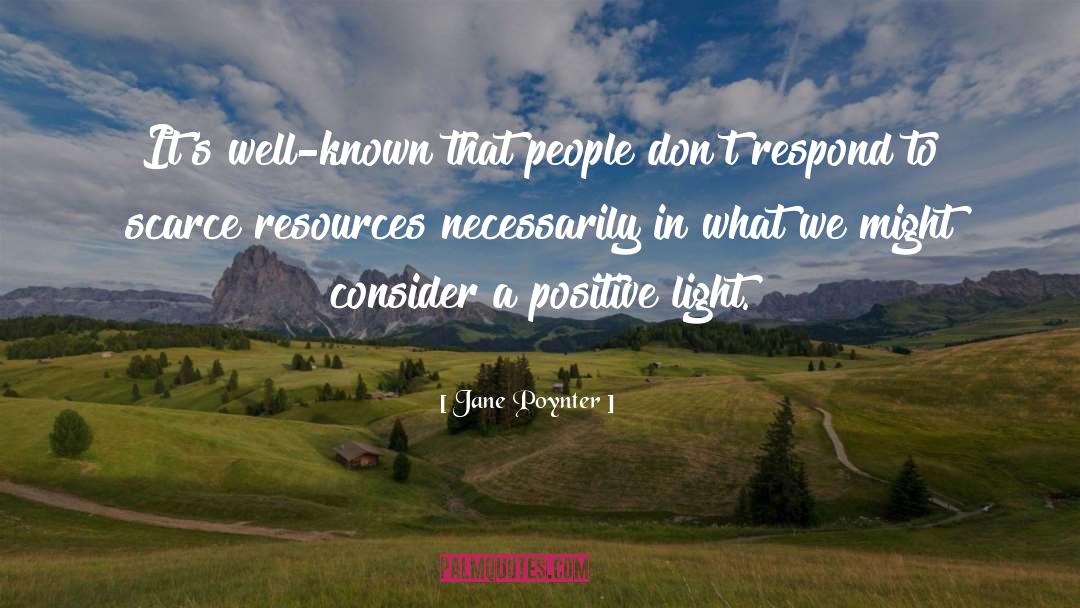 Scarce Resources quotes by Jane Poynter