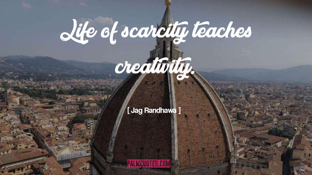 Scarcity quotes by Jag Randhawa