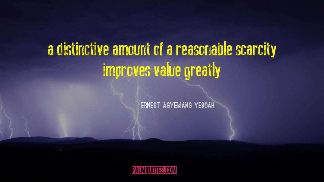 Scarcity quotes by Ernest Agyemang Yeboah