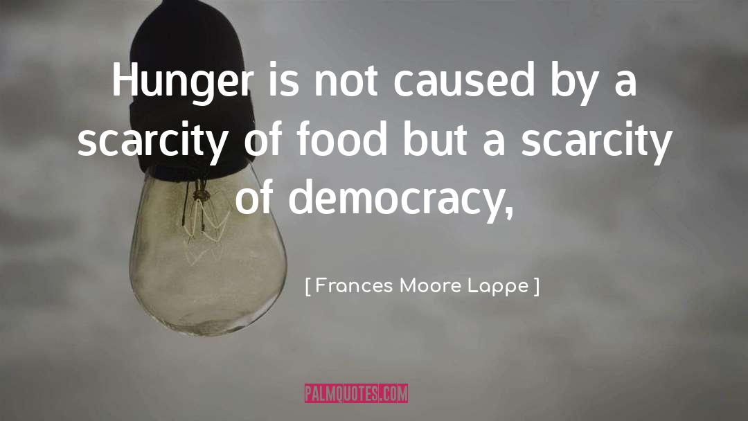 Scarcity quotes by Frances Moore Lappe