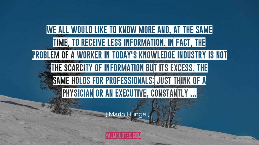 Scarcity quotes by Mario Bunge