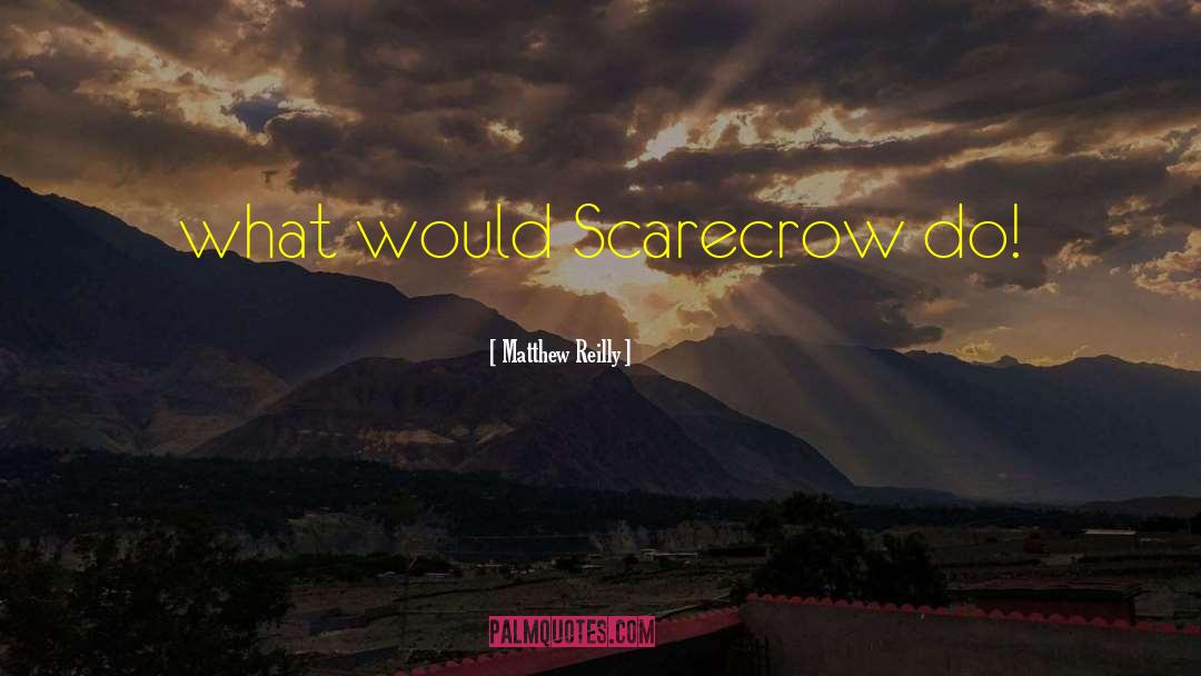 Scarecrow quotes by Matthew Reilly