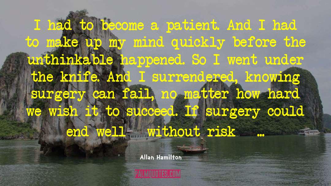 Scared About Surgery quotes by Allan Hamilton