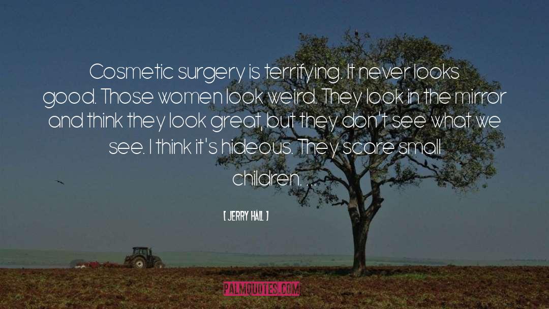 Scared About Surgery quotes by Jerry Hall